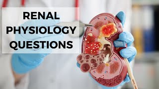 RENAL PHYSIOLOGY QUESTIONS [upl. by Maude]