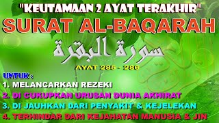 Keutamaan Surat Al Baqarah Ayat 285286 2 Ayat Terakhir Agar Di Cukupkan Urusan Dunia amp Akhirat [upl. by Animrac]