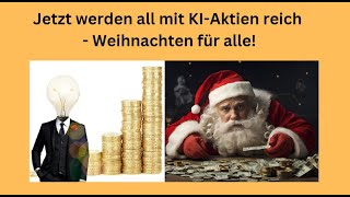 Jetzt werden all mit KIAktien reich  Weihnachten für alle Videoausblick [upl. by Hannie104]