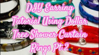 DIY Earring Tutorial Using Dollar Tree Shower Curtain Rings Pt 2 [upl. by Netnilc588]