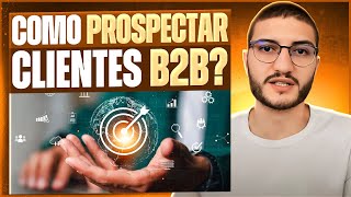 COMO PROSPECTAR CLIENTES B2B [upl. by Kuebbing]