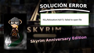 SOLUCIÓN ERROR “RELRELOCATIONH567 FAILED TO OPEN FILE” – SKYRIM ANNIVERSARY EDITION [upl. by Sion620]