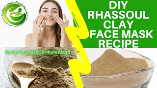 DIY RHASSOUL CLAY FACIAL MASK RECIPE BENEFITS OF WORLDS BEST NATURAL CLEANSING CLAY [upl. by Nosiddam]