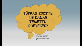 TÜPRAŞ 2023 YILINDA NE KADAR TEMETTÜ ÖDEYECEK 07 12 2022 [upl. by Geminian596]