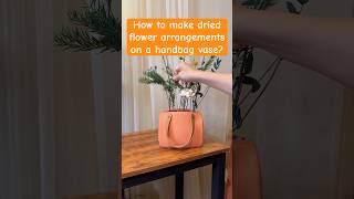 Make a dried flower arrangement on a purse vase with me flowers driedflowers preservedflowers [upl. by Celio719]