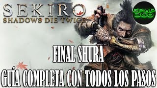 Sekiro Shadows Die Twice  Final Shura Guía completa con TODOS los pasos necesarios [upl. by Harbard573]