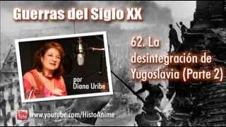 62 La Desintegración de Yugoslavia por Diana Uribe Parte 2 [upl. by Burris]