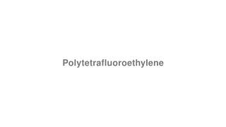 How to Pronounce quotPolytetrafluoroethylenequot [upl. by Nytram]