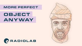 Object Anyway  Radiolab Presents More Perfect Podcast  Season 1 Episode 6 [upl. by Ontine561]