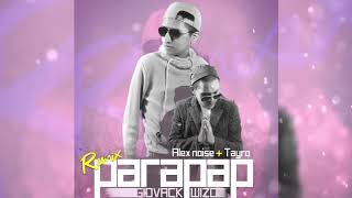 Parapap Remix  Giovack amp Wizo Ft Alex Noise Tayro Castro [upl. by Norym]