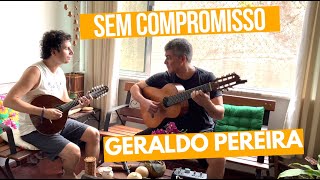 Sem Compromisso Geraldo Pereira Julio Lemos e Almir Côrtes [upl. by Wichman]