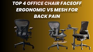 TOP 4 Office Chair Faceoff Ergonomic vs Mesh for Back Pain [upl. by Boggers]