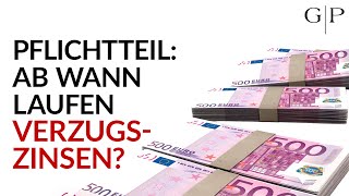 Ab wann können Pflichtteilsberechtigte Verzugszinsen verlangen Hier die überraschende Antwort [upl. by Alyworth802]