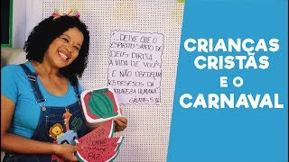 CRIANÇAS CRISTÃS E O CARNAVAL [upl. by Lankton]