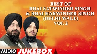 BEST OF Bhai Satwinder Singh amp Bhai Harwinder Singh Delhi Wale VOL 2  Shabad Gurbani [upl. by Ellicul]