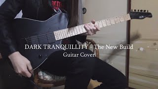 DARK TRANQUILLITY  The New Build Guitar Cover [upl. by Aicilana]