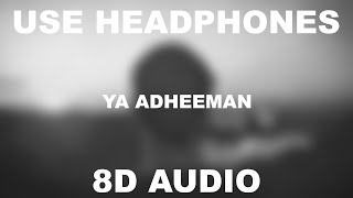 Nasheed Ya Adheeman  Ahmed Bukhatir  8D AUDIO  Use Headphones 🎧 [upl. by Ettenahc]