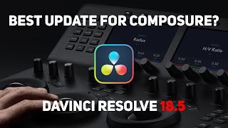 DaVinci Resolve 185  Best Update for Compositors [upl. by Stronski]