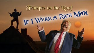 If I Were a Rich Man Donald Trump  Fiddler on the Roof song parody [upl. by Adnahsam]