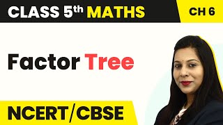 Class 5 Maths Chapter 6  Factor Tree  Be My Multiple I’ll Be Your Factor [upl. by Ijneb]