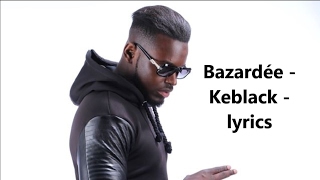 Bazardée  Keblack  Lyrics [upl. by Gosnell901]