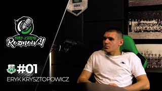 BIAŁOZIELONE ROZMOWY 01 Eryk Krysztopowicz [upl. by Engen116]