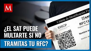 El RFC es de suma importancia ante el SAT pero ¿te pueden multar por no obtenerlo [upl. by Epotimet]