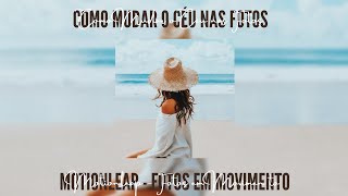 Motionleap ▪︎ Fotos em Movimento ▪︎ Como Mudar o Céu nas Fotos ▪︎ Tay Vasconcelos [upl. by Fleda9]