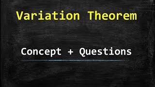 Variation Theorem Quantum Mechanics  Concept amp Questions [upl. by Relda]