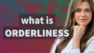 Orderliness  meaning of Orderliness [upl. by Eelarac823]