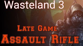 Wasteland 3 Assault Rifles Advanced Build Guide [upl. by Garrott714]