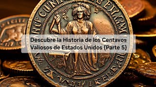 Descubre la Historia de los Centavos Valiosos de Estados Unidos Parte 5 [upl. by Ednil]