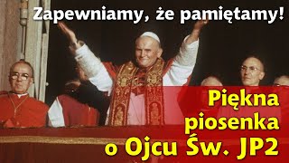 Pieśń dla Jana Pawła II  quotZapewniamy że pamiętamyquot  Jangok  Najpiękniejsze piosenki o JP2 [upl. by Gwendolen242]