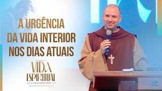 A urgência da vida interior nos dias atuais  Pregação  Acampamento de Vida Espiritual [upl. by Idroj]