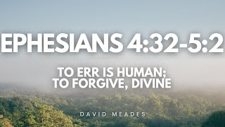 To Err is Human To Forgive Divine [upl. by Emiaj]