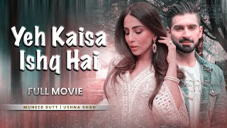 Yeh Kaisa Ishq Hai  Eid Special Telefilm  Eid Day 3  Romantic Story  Ushna Shah amp Muneeb Butt [upl. by Damarra]