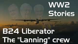 WW2 stories  B24 Liberator quotThe Lanning crewquot [upl. by Notyalk]