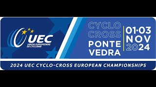 2024 UEC CYCLO CROSS  EUROPEAN CHAMPIONSHIP  Pontevedra  ESP  1  3 November 2024 [upl. by Ellekcim]