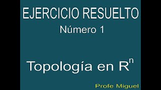 Topología en Rn Ejercicio Resuelto 1 [upl. by Malachy]