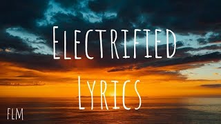 Lost frequencies  Electrified  lyrics ft Kye Sones [upl. by Ballou]