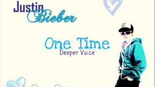 One Time  Justin Bieber Deeper Voice [upl. by Ayaet129]