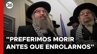 Judíos ultraortodoxos en Israel quotpreferimos morir antes que enrolarnosquot  26global [upl. by Ialohcin566]