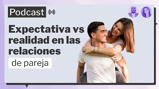 Expectativa vs realidad en las relaciones de pareja [upl. by Tenom]