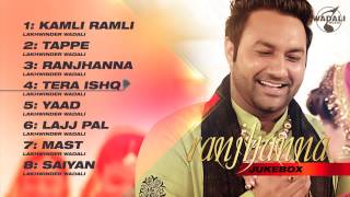 Ranjhanna  Audio Jukebox  Lakhwinder Wadali [upl. by Rodrigo]