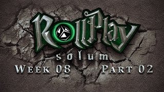 RollPlay Solum  Week 8  Part 2  Tabletop DampD Campaign [upl. by Condon]