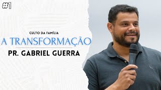 PR GABRIEL GUERRA  A TRANSFORMAÇÃO  1° ELO  28112024 [upl. by Ecinhoj]