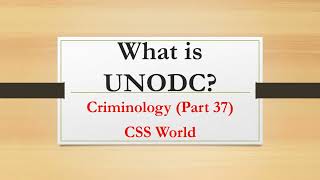 What is UNODC Criminology Part 37 CSS World [upl. by Selym]