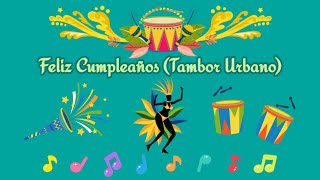 Feliz Cumpleaños Tambor Urbano 🎂🎉🎶🎵🎈🎺 [upl. by Nnel]