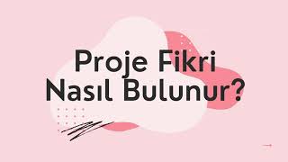 Proje Fikri Nasıl Bulunur [upl. by Itsrik]