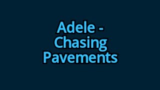 Adele  Chasing Pavements Lyrics [upl. by Cleveland]